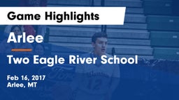 Arlee  vs Two Eagle River School Game Highlights - Feb 16, 2017