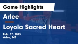 Arlee  vs Loyola Sacred Heart  Game Highlights - Feb. 17, 2023