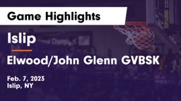 Islip  vs Elwood/John Glenn GVBSK Game Highlights - Feb. 7, 2023