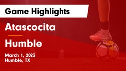 Atascocita  vs Humble  Game Highlights - March 1, 2023