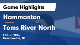 Hammonton  vs Toms River North  Game Highlights - Feb. 7, 2023
