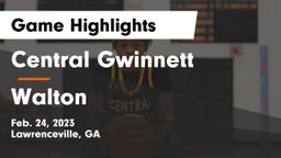Central Gwinnett  vs Walton  Game Highlights - Feb. 24, 2023