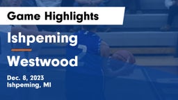 Ishpeming  vs Westwood  Game Highlights - Dec. 8, 2023