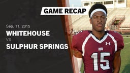 Recap: Whitehouse  vs. Sulphur Springs  2015