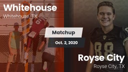 Matchup: Whitehouse High vs. Royse City  2020
