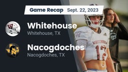 Recap: Whitehouse  vs. Nacogdoches  2023