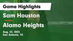 Sam Houston  vs Alamo Heights  Game Highlights - Aug. 22, 2023