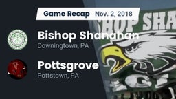 Recap: Bishop Shanahan  vs. Pottsgrove  2018
