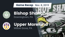 Recap: Bishop Shanahan  vs. Upper Moreland  2019