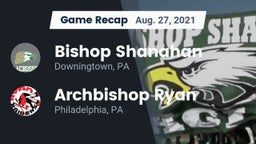 Recap: Bishop Shanahan  vs. Archbishop Ryan  2021