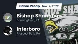 Recap: Bishop Shanahan  vs. Interboro  2022