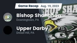 Recap: Bishop Shanahan  vs. Upper Darby  2023