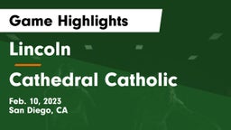 Lincoln  vs Cathedral Catholic  Game Highlights - Feb. 10, 2023