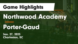 Northwood Academy  vs Porter-Gaud  Game Highlights - Jan. 27, 2023