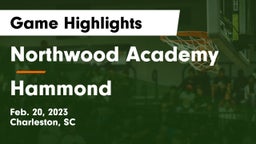 Northwood Academy  vs Hammond  Game Highlights - Feb. 20, 2023