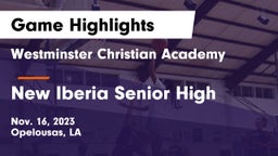 Westminster Christian Academy  vs New Iberia Senior High Game Highlights - Nov. 16, 2023