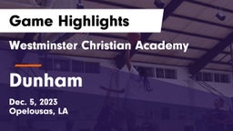 Westminster Christian Academy  vs Dunham  Game Highlights - Dec. 5, 2023