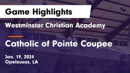 Westminster Christian Academy  vs Catholic of Pointe Coupee Game Highlights - Jan. 19, 2024