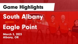 South Albany  vs  Eagle Point  Game Highlights - March 3, 2023