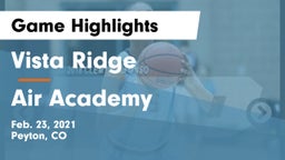 Vista Ridge  vs Air Academy  Game Highlights - Feb. 23, 2021