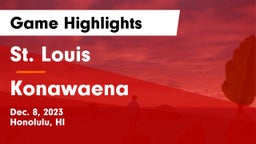 St. Louis  vs Konawaena  Game Highlights - Dec. 8, 2023