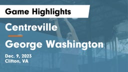 Centreville  vs George Washington  Game Highlights - Dec. 9, 2023