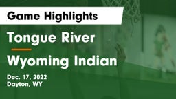 Tongue River  vs Wyoming Indian Game Highlights - Dec. 17, 2022