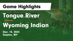 Tongue River  vs Wyoming Indian Game Highlights - Dec. 14, 2023