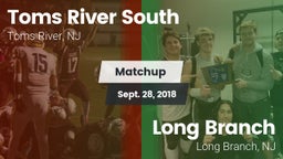 Matchup: Toms River South vs. Long Branch  2018