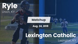 Matchup: Ryle  vs. Lexington Catholic  2018