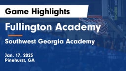 Fullington Academy vs Southwest Georgia Academy  Game Highlights - Jan. 17, 2023