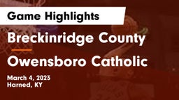Breckinridge County  vs Owensboro Catholic  Game Highlights - March 4, 2023