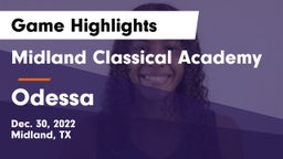 Midland Classical Academy vs Odessa  Game Highlights - Dec. 30, 2022