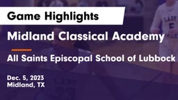 Midland Classical Academy vs All Saints Episcopal School of Lubbock Game Highlights - Dec. 5, 2023