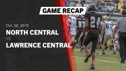 Recap: North Central  vs. Lawrence Central  2015
