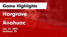 Hargrave  vs Anahuac  Game Highlights - Jan. 27, 2023