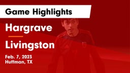 Hargrave  vs Livingston  Game Highlights - Feb. 7, 2023