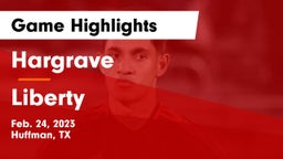 Hargrave  vs Liberty  Game Highlights - Feb. 24, 2023