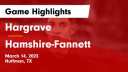 Hargrave  vs Hamshire-Fannett  Game Highlights - March 14, 2023