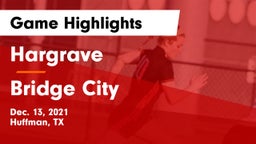 Hargrave  vs Bridge City  Game Highlights - Dec. 13, 2021