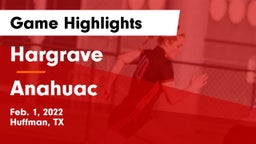 Hargrave  vs Anahuac Game Highlights - Feb. 1, 2022