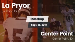 Matchup: La Pryor  vs. Center Point  2018