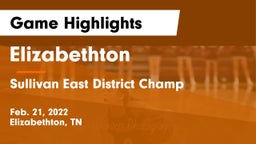 Elizabethton  vs Sullivan East District Champ  Game Highlights - Feb. 21, 2022