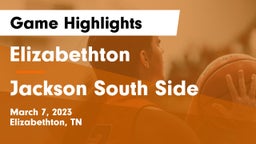 Elizabethton  vs Jackson South Side  Game Highlights - March 7, 2023