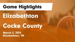 Elizabethton  vs Cocke County  Game Highlights - March 2, 2024