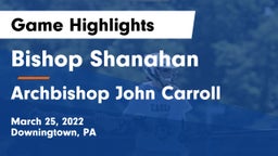 Bishop Shanahan  vs Archbishop John Carroll  Game Highlights - March 25, 2022