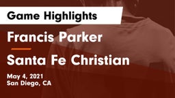 Francis Parker  vs Santa Fe Christian  Game Highlights - May 4, 2021