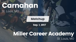 Matchup: Carnahan  vs. Miller Career Academy  2017