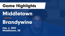 Middletown  vs Brandywine  Game Highlights - Feb. 6, 2023
