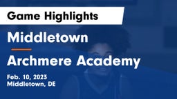 Middletown  vs Archmere Academy  Game Highlights - Feb. 10, 2023